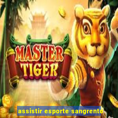 assistir esporte sangrento